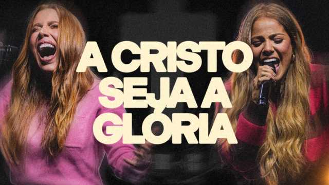 a cristo seja a gloria letra