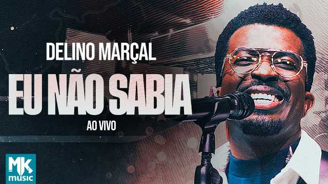 eu não sabia delino marçal letra
